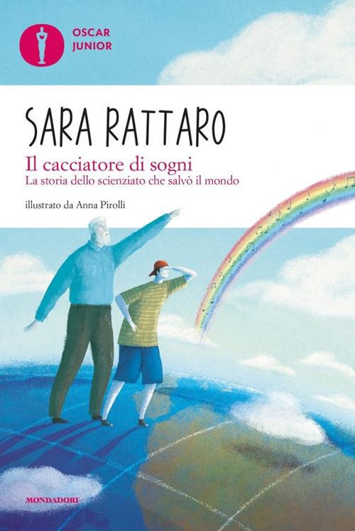 Il cacciatore di sogni. La storia dello scienziato che salvò il mondo - Sara Rattaro - copertina