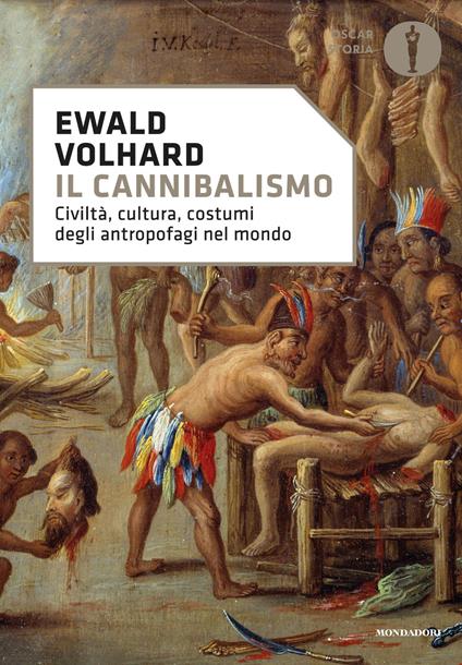 Il cannibalismo. Civiltà, cultura, costumi degli antropofagi nel mondo - Ewald Volhard - copertina