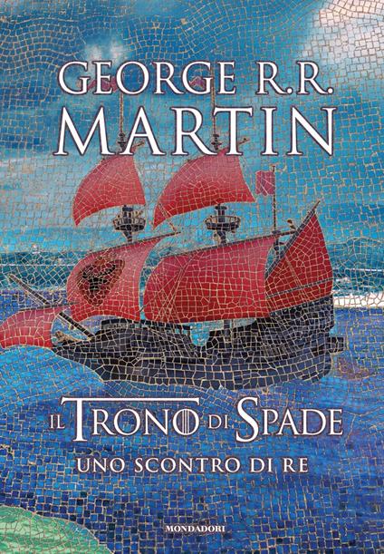 Il trono di spade. Uno scontro di re. Le cronache del ghiaccio e del fuoco. Vol. 2 - George R. R. Martin - copertina