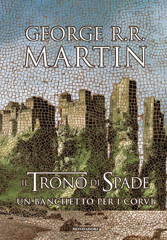 Il trono di spade. Un banchetto per i corvi. Libro quarto delle Cronache  del ghiaccio e del fuoco. Vol. 4 - George R. R. Martin - Libro - Mondadori  - Oscar draghi