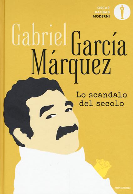 Lo scandalo del secolo. Scritti giornalistici 1950-1984 - Gabriel García Márquez - copertina