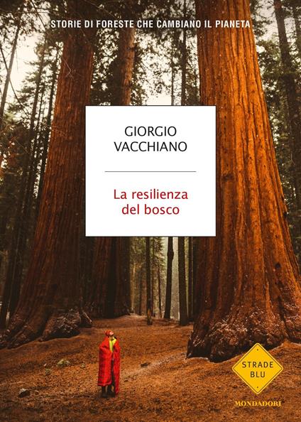 La resilienza del bosco. Storie di foreste che cambiano il pianeta - Giorgio Vacchiano - copertina