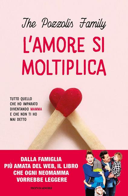 L' amore si moltiplica. Tutto quello che ho imparato diventando mamma e che non ti ho mai detto - The Pozzolis Family - copertina