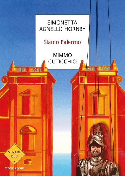 Siamo Palermo - Simonetta Agnello Hornby,Mimmo Cuticchio - copertina