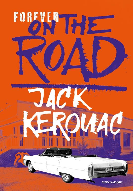 Forever on the road: Sulla strada-Big Sur-I vagabondi del Dharma. Ediz. illustrata - Jack Kerouac - copertina