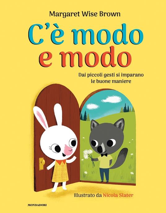 C'è modo e modo. Dai piccoli gesti si imparano le buone maniere. Ediz. a colori - Margaret Wise Brown - copertina