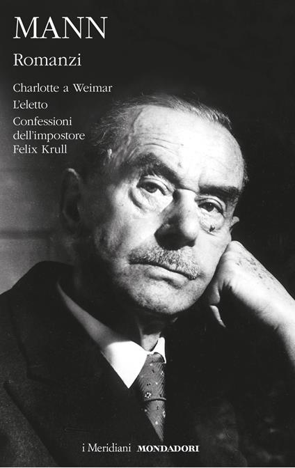 Romanzi. Vol. 2: Charlotte a Weimar-L'eletto-Confessioni dell'impostore Felix Krull. - Thomas Mann - copertina