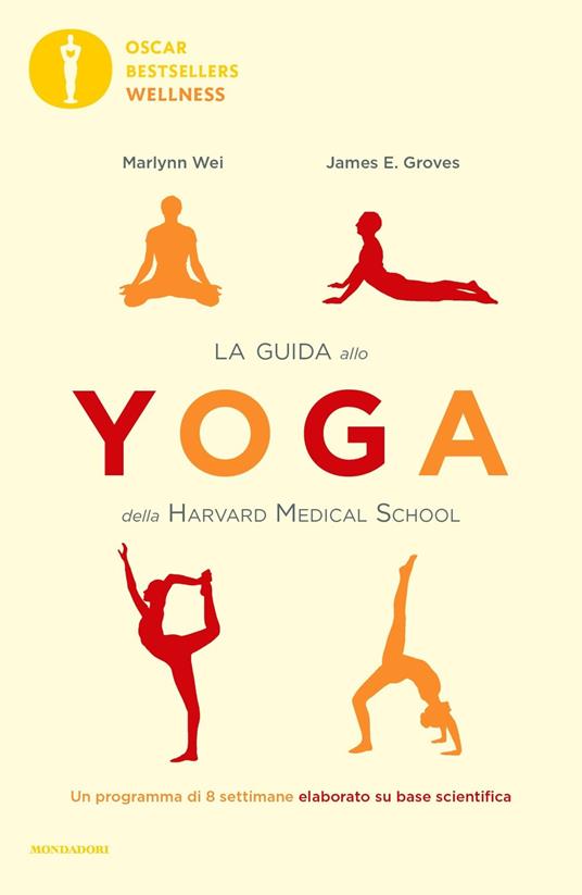 La guida allo yoga della Harvard Medical School. Un programma di 8 settimane elaborato su base scientifica - Marlynn Wei,James E. Groves - copertina
