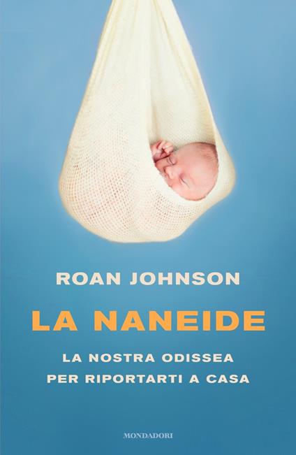 La Naneide. La nostra odissea per riportarti a casa - Roan Johnson - copertina