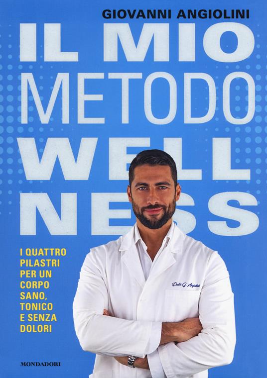 Il mio metodo wellness. I quattro pilastri per un corpo sano, tonico e senza dolori - Giovanni Angiolini - copertina