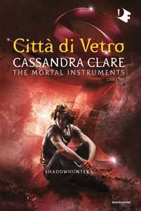 Città di vetro. Shadowhunters. The mortal instruments. Vol. 3