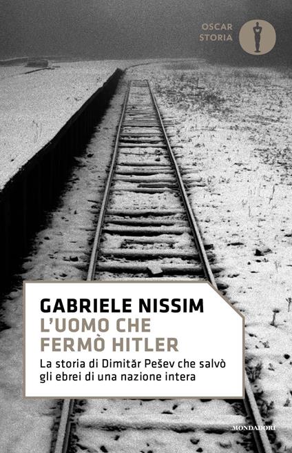 L' uomo che fermò Hitler. La storia di Dimitar Pesev che salvò gli ebrei di una nazione intera - Gabriele Nissim - copertina