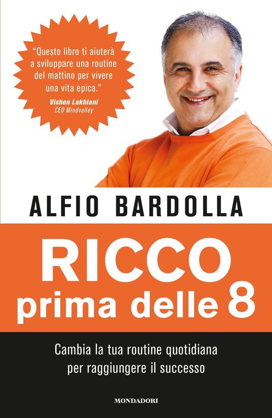 Ricco prima delle 8. Cambia la tua routine quotidiana per raggiungere il successo - Alfio Bardolla - copertina