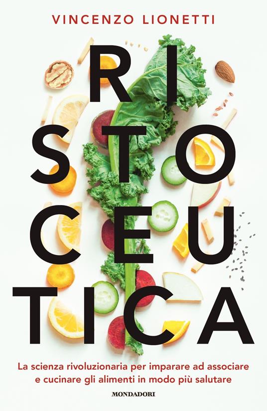 Ristoceutica. La scienza rivoluzionaria per imparare ad associare e cucinare gli alimenti in modo più salutare - Vincenzo Lionetti - copertina