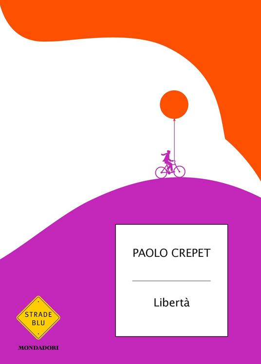 Libertà - Paolo Crepet - Libro - Mondadori - Strade blu. Non