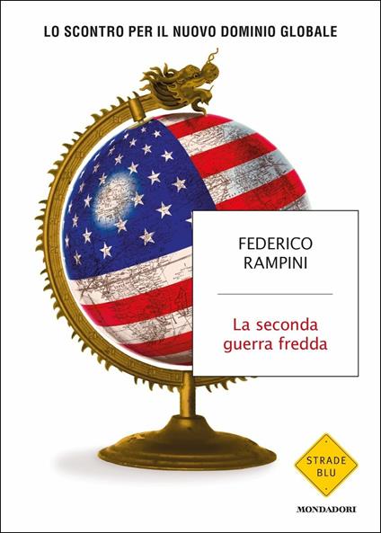 La seconda guerra fredda. Lo scontro per il nuovo dominio globale - Federico Rampini - copertina