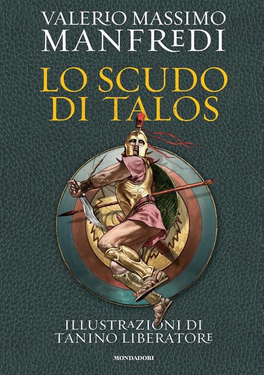 Lo scudo di Talos. Ediz. illustrata - Valerio Massimo Manfredi - copertina