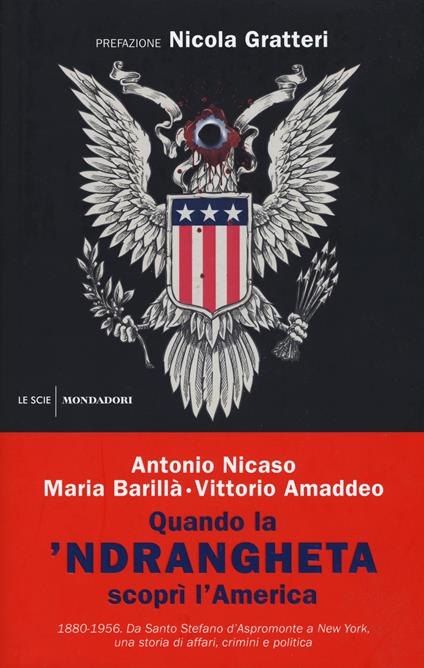 Quando la 'ndrangheta scoprì l'America. 1880-1956. Da Santo Stefano d'Aspromonte a New York, una storia di affari, crimini e politica - Antonio Nicaso,Maria Barillà,Vittorio Amaddeo - copertina