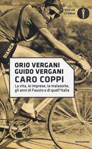 Caro Coppi. La vita, le imprese, la malasorte, gli anni di Fausto e di quell'Italia