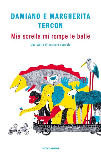 Mia sorella mi rompe le balle. Una storia di autismo normale - Damiano Tercon,Margherita Tercon - copertina