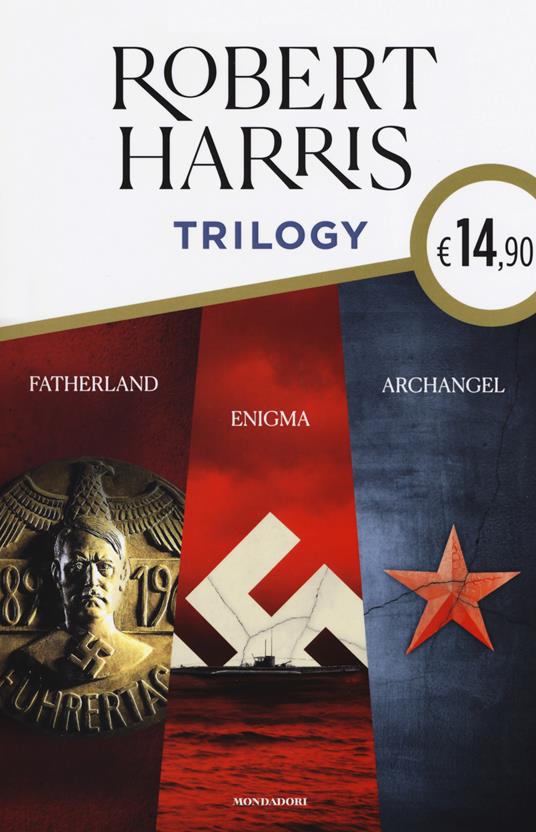 Trilogy. Fatherland-Enigma-Archangel - Robert Harris - copertina