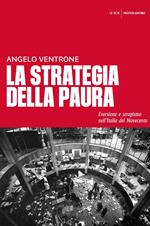 La strategia della paura. Eversione e stragismo nell'Italia del Novecento