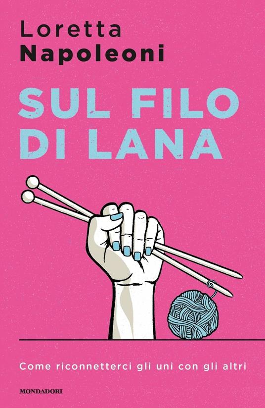 Sul filo di lana. Come riconnetterci gli uni con gli altri - Loretta Napoleoni - copertina