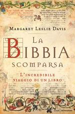 La Bibbia scomparsa. L'incredibile viaggio di un libro