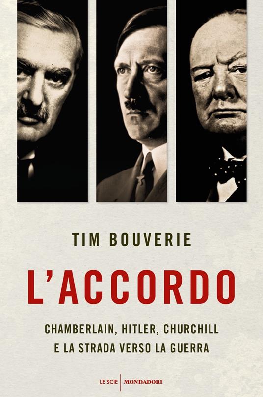 L'accordo. Chamberlain, Hitler, Churchill e la strada verso la guerra - Tim Bouverie - copertina