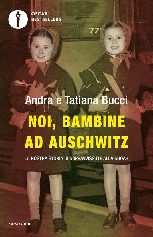 Noi, bambine ad Auschwitz. La nostra storia di sopravvissute alla Shoah - Andra Bucci,Tatiana Bucci - copertina