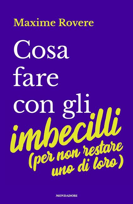 Cosa fare con gli imbecilli - Maxime Rovere - copertina