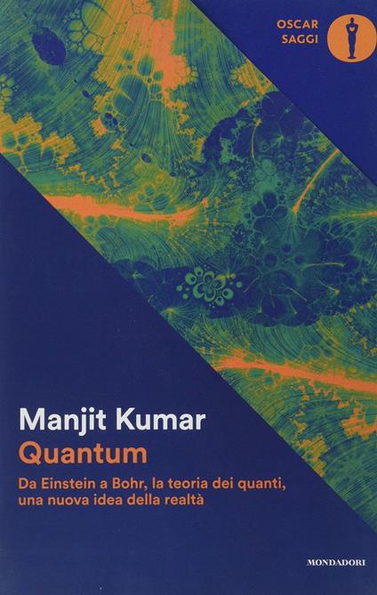 Quantum. Da Einstein a Bohr, la teoria dei quanti, una nuova idea della realtà - Manjit Kumar - copertina