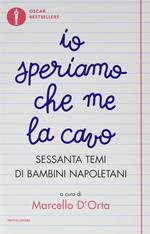 Io speriamo che me la cavo. Sessanta temi di bambini napoletani