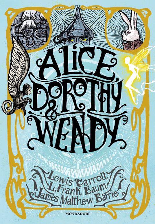 Alice, Dorothy & Wendy - Lewis Carroll,L. Frank Baum,James Matthew Barrie - copertina