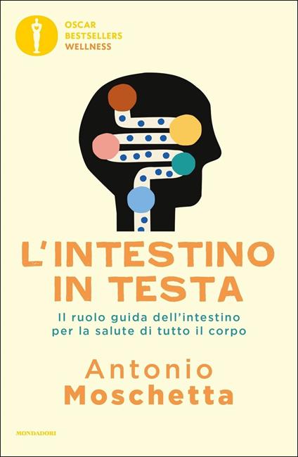L' intestino in testa. Il ruolo guida dell'intestino per la salute di tutto il corpo - Antonio Moschetta - copertina