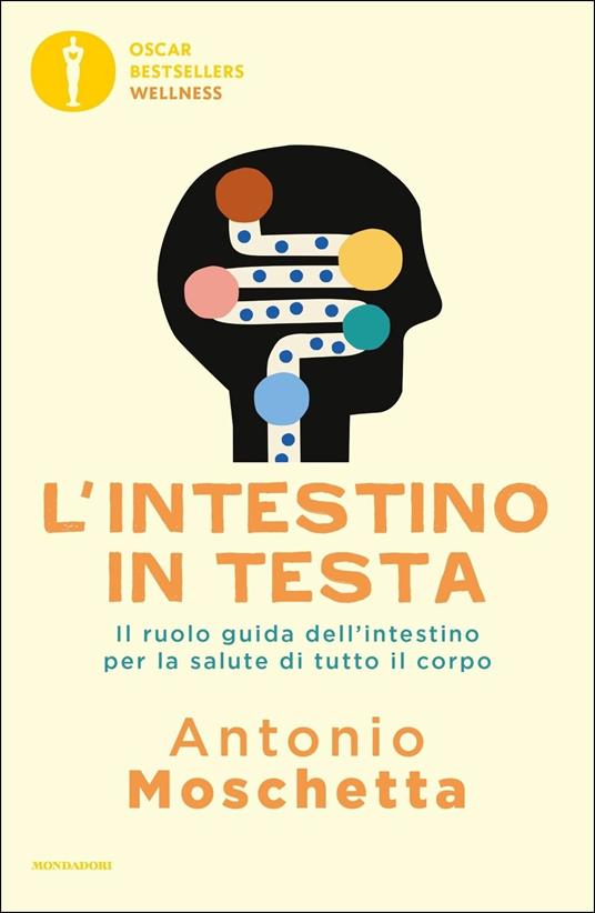 L' intestino in testa. Il ruolo guida dell'intestino per la salute di tutto il corpo - Antonio Moschetta - copertina