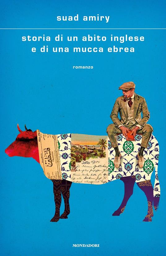 Storia di un abito inglese e di una mucca ebrea - Suad Amiry - Libro -  Mondadori - Scrittori italiani e stranieri | IBS