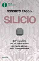 Libro Silicio. Dall'invenzione del microprocessore alla nuova scienza della consapevolezza. Nuova ediz. Federico Faggin