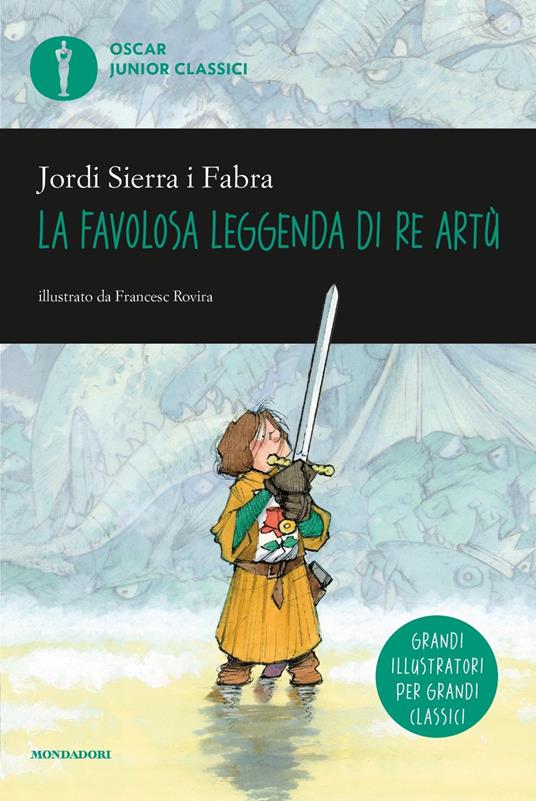 La favolosa leggenda di Re Artù - Jordi Sierra i Fabra - copertina