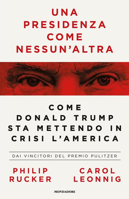 Una presidenza come nessun'altra. Come Donald Trump sta mettendo in crisi l'America - Carol Leonnig,Philip Rucker - copertina