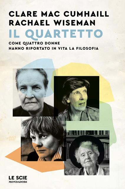 Il quartetto. Come quattro donne hanno riportato in vita la filosofia - Rachel Wiseman,Clare Mac Cumhaill - copertina
