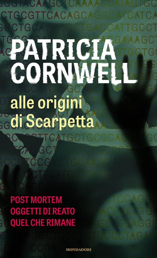 Alle origini di Scarpetta: Postmortem-Oggetti di reato-Quel che rimane - Patricia D. Cornwell - copertina