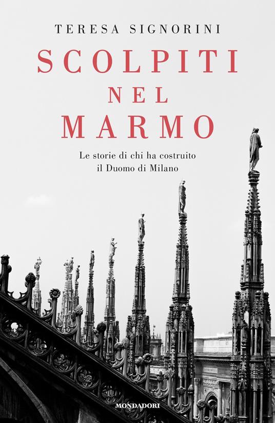Scolpiti nel marmo. Le storie di chi ha costruito il Duomo di Milano - Teresa Signorini - copertina