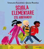 Scuola elementare sto arrivando! Ediz. a colori