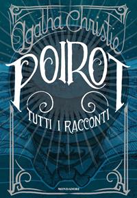 Poirot. Tutti i racconti - Agatha Christie - Libro - Mondadori - Oscar draghi | IBS