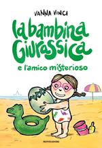 La bambina giurassica e l'amico misterioso. Ediz. a colori