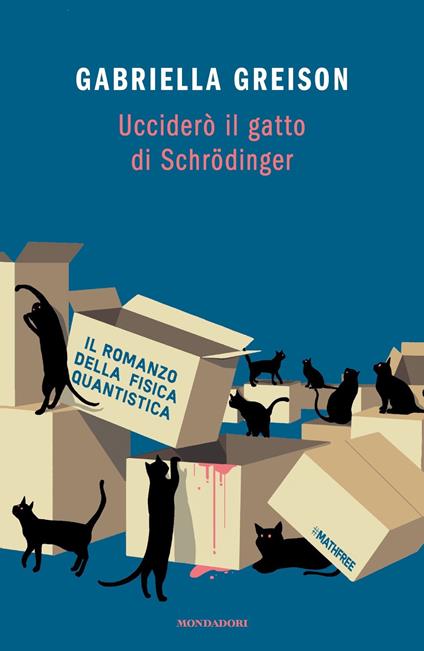 Ucciderò il gatto di Schrödinger - Gabriella Greison - copertina