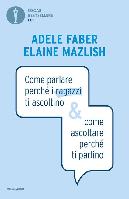 Come parlare perché i ragazzi ti ascoltino & come ascoltare perché ti parlino - Adele Faber,Elaine Mazlish - copertina