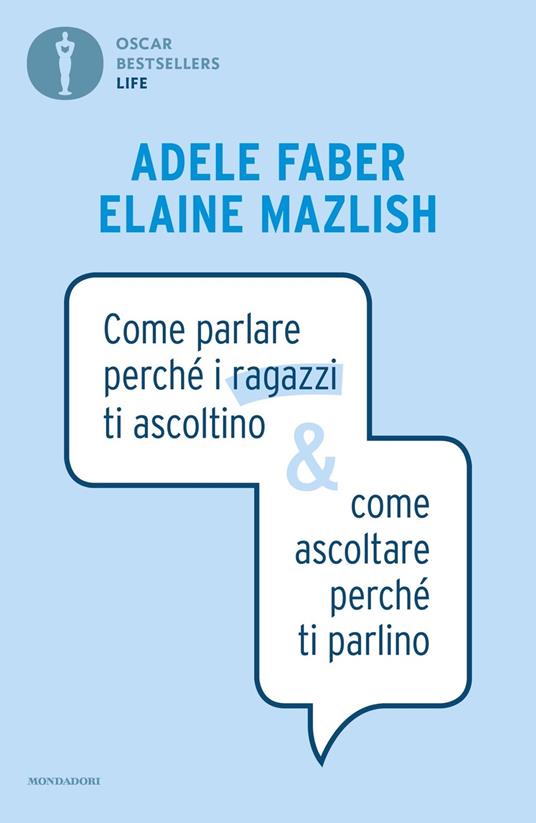 Come parlare perché i ragazzi ti ascoltino & come ascoltare perché ti parlino - Adele Faber,Elaine Mazlish - copertina