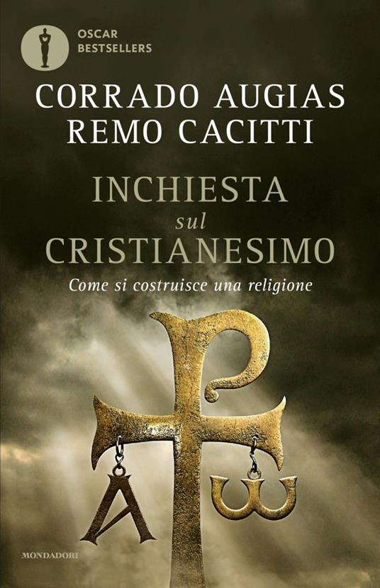 Inchiesta sul cristianesimo. Come si costruisce una religione - Corrado Augias,Remo Cacitti - copertina